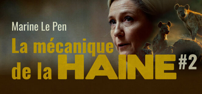 Marine Le Pen - La mécanique de la haine#2