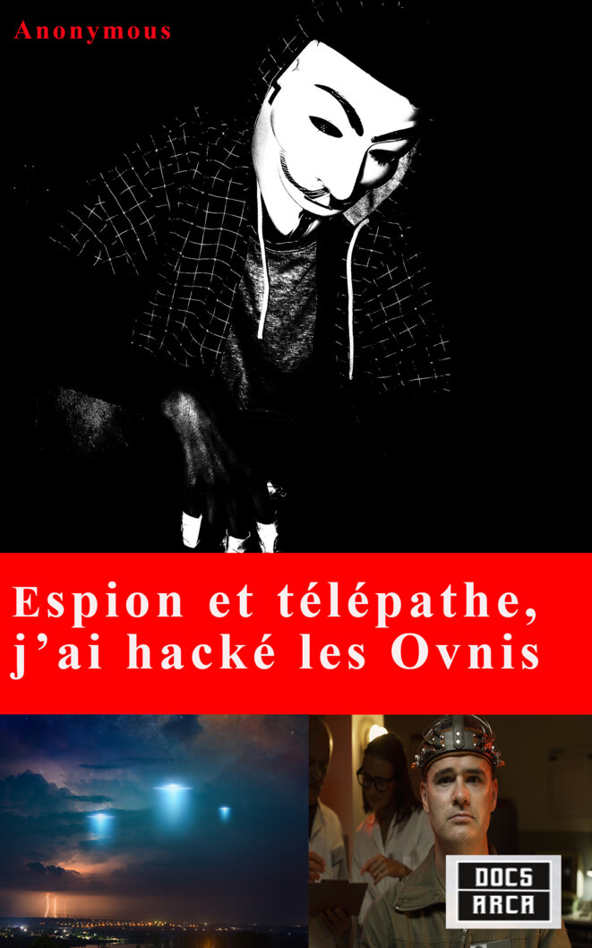 Quand Anonymous s'exprime sur l'espionnage sur les Ovnis : vrai ou faux, à moitié vrai ou à moitié faux, aboslument faux. Qui sait ? © Anonymous Quand Anonymous s'exprime sur l'espionnage sur les Ovnis : vrai ou faux, à moitié vrai ou à moitié faux, aboslument faux. Qui sait ? © Anonymous