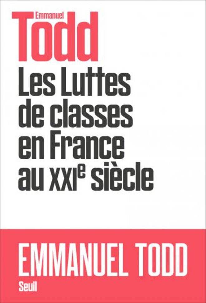 Les luttes de classes en France au XXIe siecle © Emmanuel Todd Les luttes de classes en France au XXIe siecle © Emmanuel Todd