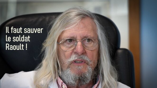 Vite ! Il faut sauver le soldat Raoult !