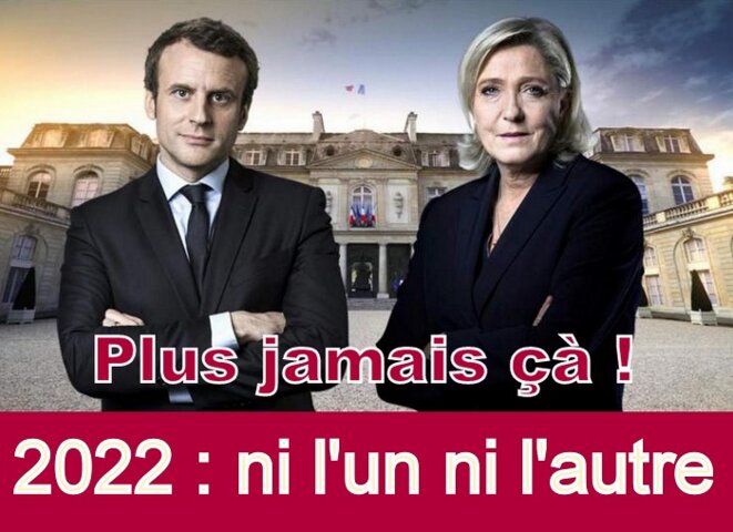 Présidentielles 2022  - duel Macron – Le Pen : plus jamais çà