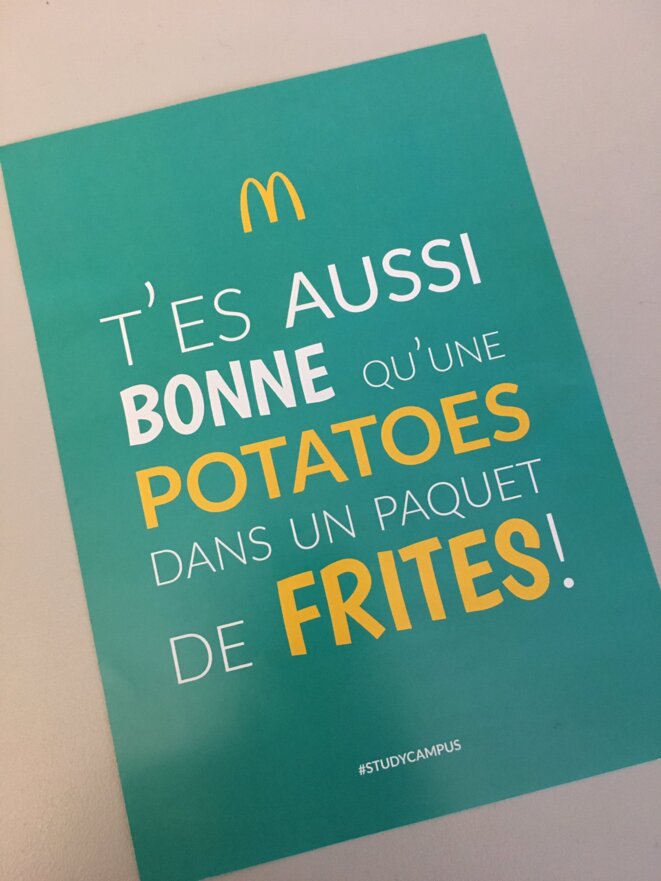 Le 29 janvier 2019, ce tract a été distribué par l’application StudyCampus au sein de l’université de La Rochelle pour le compte du McDonald's du coin. Ce n’est pas la première fois que des initiatives publicitaires locales de la grande chaîne américaine se font épingler pour leur sexisme. © Caroline Grand Le 29 janvier 2019, ce tract a été distribué par l’application StudyCampus au sein de l’université de La Rochelle pour le compte du McDonald's du coin. Ce n’est pas la première fois que des initiatives publicitaires locales de la grande chaîne américaine se font épingler pour leur sexisme. © Caroline Grand