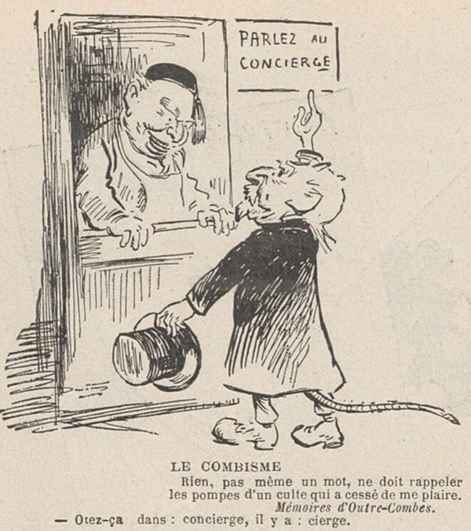 Caricature d'Emile Combes, réclamant : « Otez ça, dans concierge, il y a cierge » Caricature d'Emile Combes, réclamant : « Otez ça, dans concierge, il y a cierge »