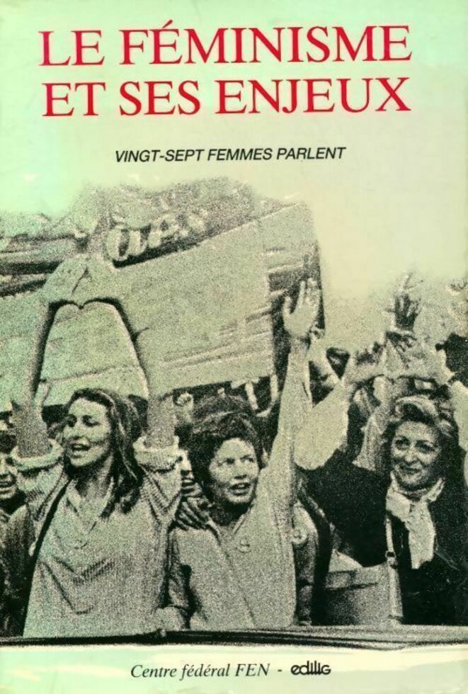 Couverture de «Le féminisme et ses enjeux. VIngt-sept femmes parlent», FEN/Édilig (1987). Couverture de «Le féminisme et ses enjeux. VIngt-sept femmes parlent», FEN/Édilig (1987).