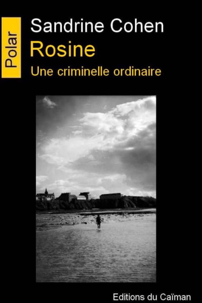 Rosine une criminelle ordinaire de Sandrine Cohen