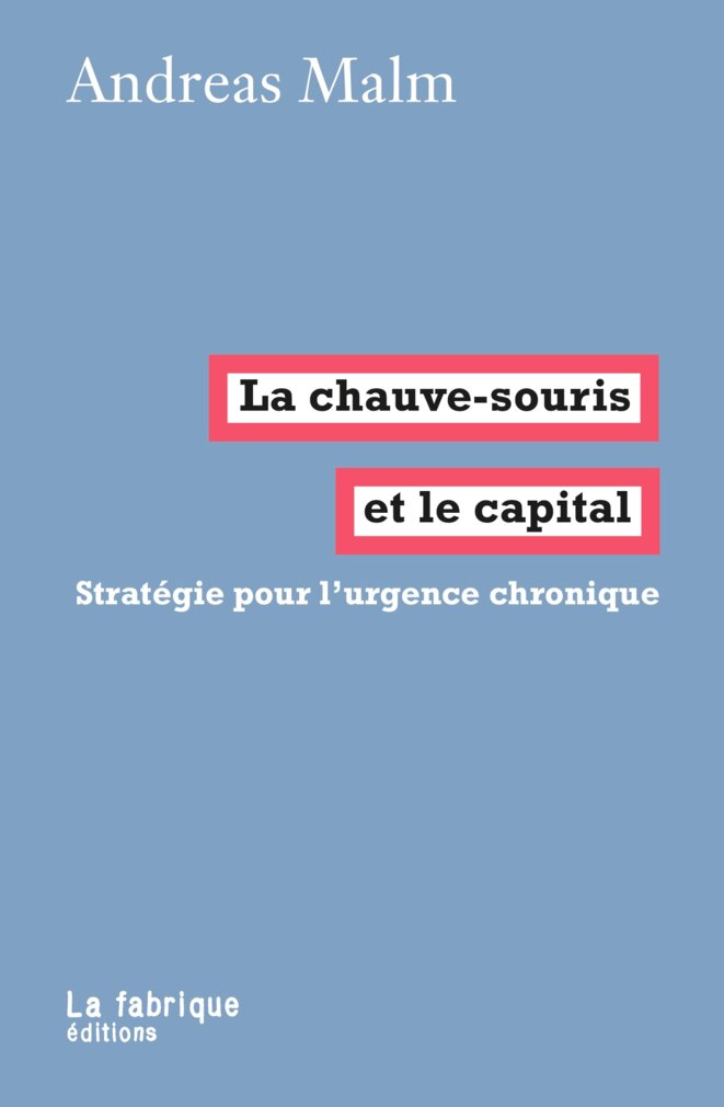 La chauve-souris et le capital © Andreas Malm La chauve-souris et le capital © Andreas Malm