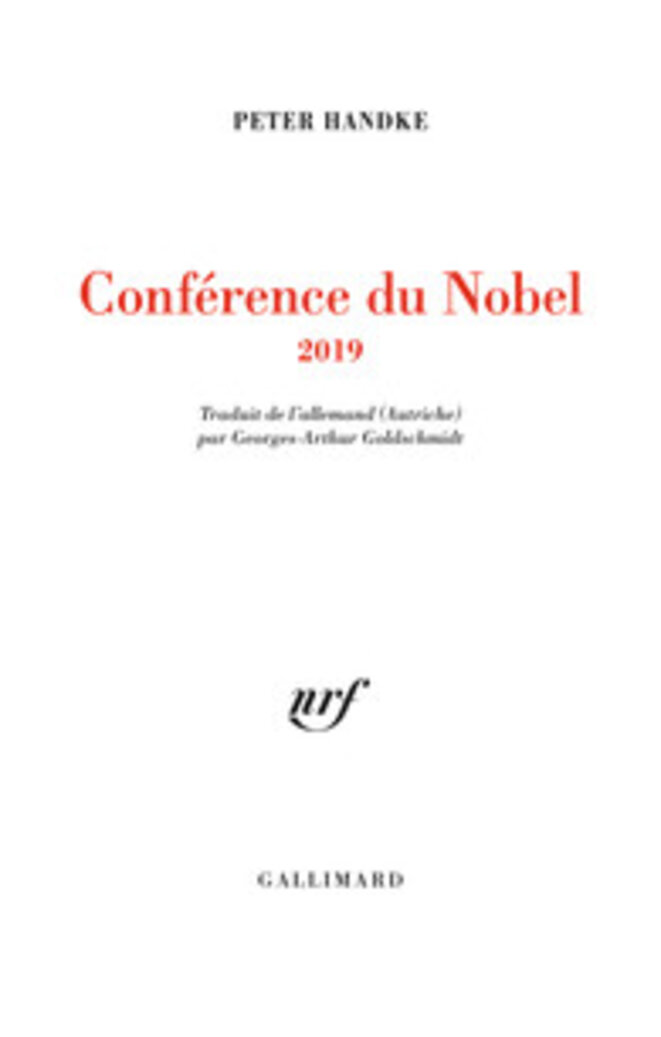 Peter HANDKE, Conférence du Nobel 2019, éditions Gallimard, 6 euros. Peter HANDKE, Conférence du Nobel 2019, éditions Gallimard, 6 euros.