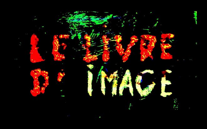 Le livre d’image (2018, Jean-Luc Godard) - Montage, son éternel souci