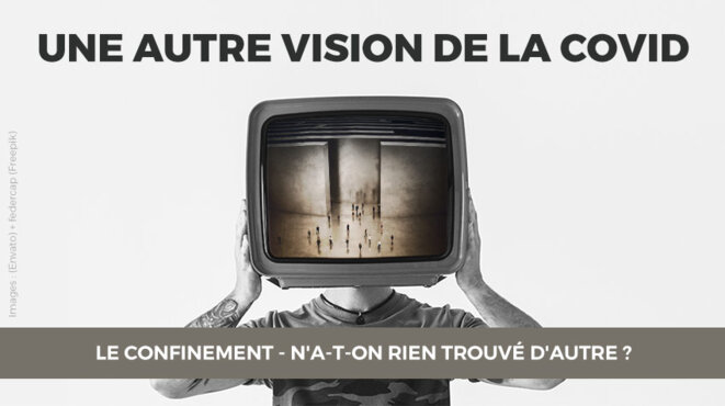 Le confinement - N'a-t-on rien trouvé d'autre ? Le confinement - N'a-t-on rien trouvé d'autre ?