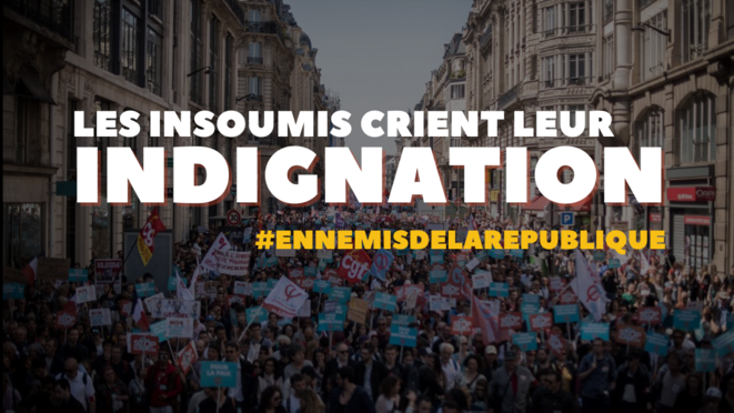 #EnnemisdelaRépublique : les Insoumis crient leur indignation