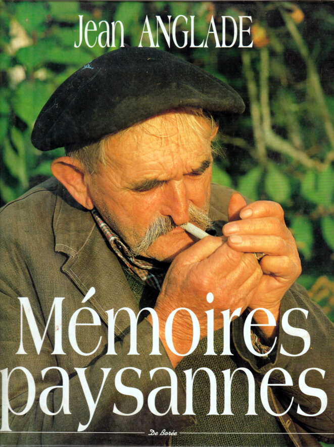 "Mémoires paysannes" du regretté Jean Anglade, éd. Gérard Tisserand, diffusion De Borée. "Mémoires paysannes" du regretté Jean Anglade, éd. Gérard Tisserand, diffusion De Borée.