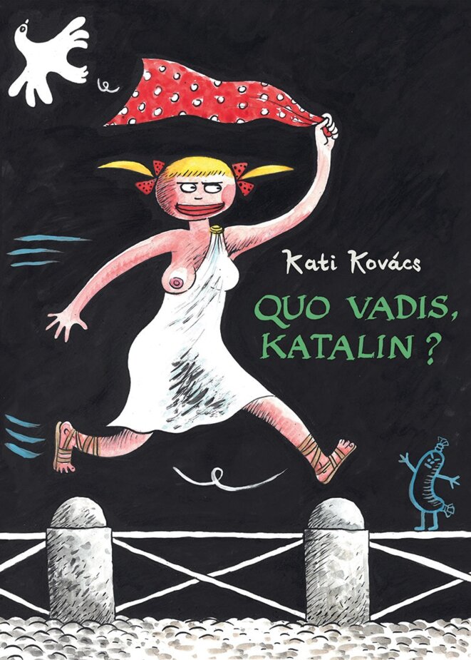 "Quo vadis, Katalin ?" un roman graphique de Kati Kovács
