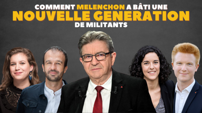 COMMENT MÉLENCHON A BATI UNE NOUVELLE GÉNÉRATION DE MILITANTS