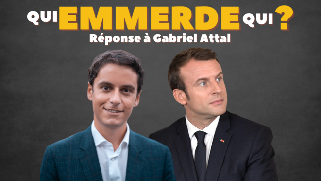 QUI EMMERDE QUI ? Réponse à Gabriel Attal