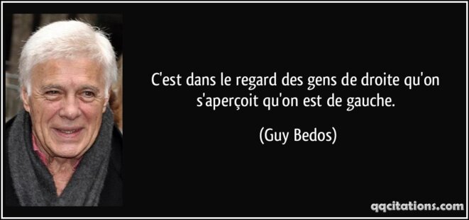 quote-c-est-dans-le-regard-des-gens-de-droite-qu-on-s-apercoit-qu-on-est-de-gauche-guy-bedos-105672