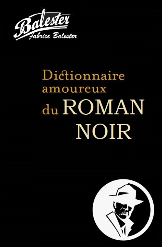 Dico amoureux du ROMAN NOIR © Fabrice Balester