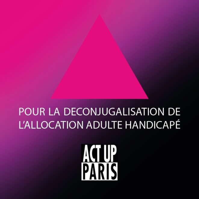 DÉCONJUGALISATION AAH © ACT UP-PARIS