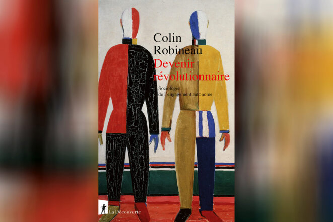 « Devenir révolutionnaire », de Colin Robineau, aux éditions La Découverte.