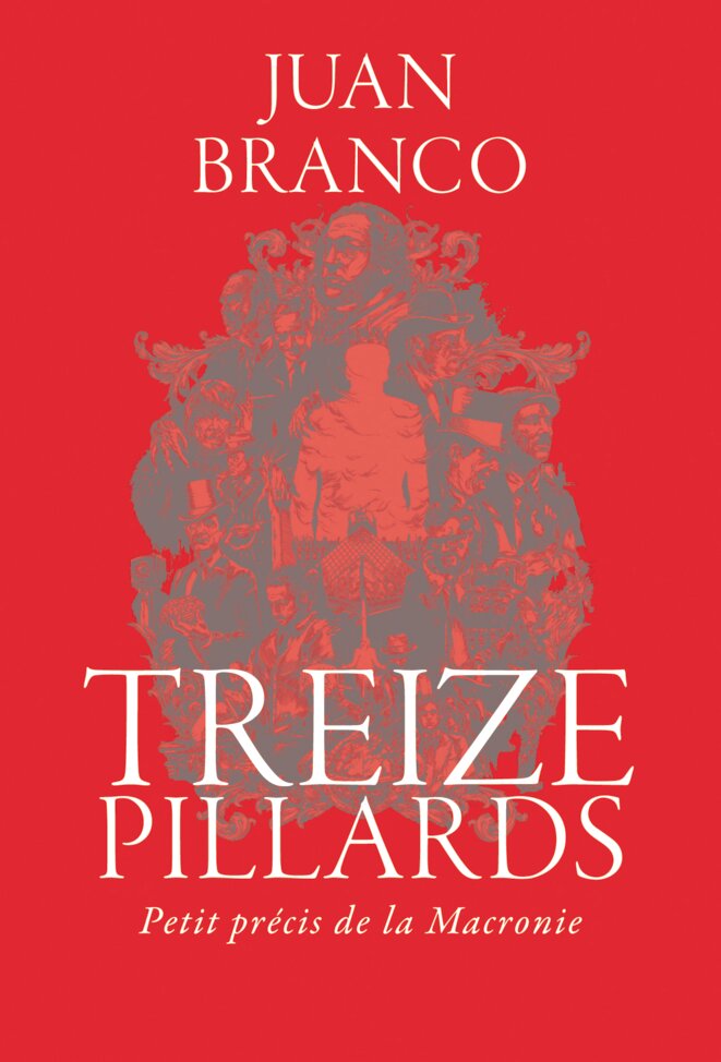 LES TREIZE PILLARDS - Juan Branco