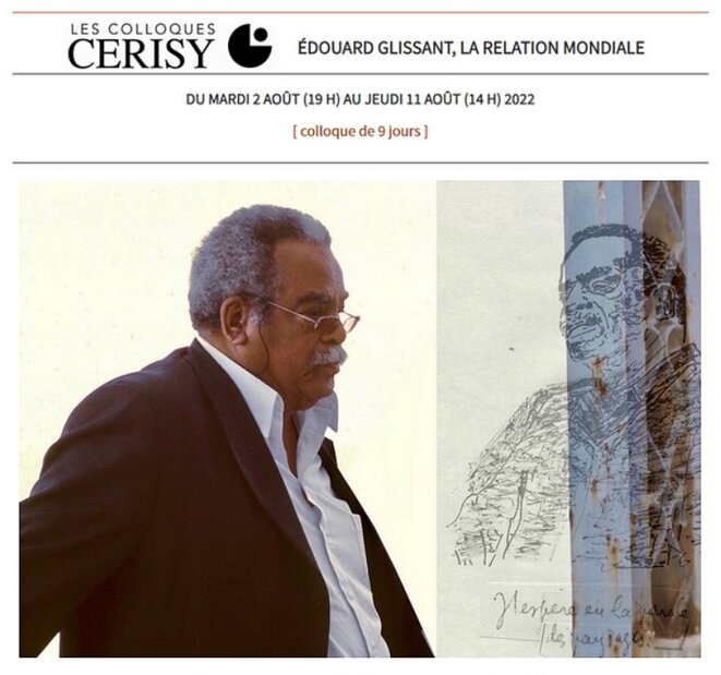 « Édouard Glissant, la Relation mondiale », Cerisy 2-11 août 2022