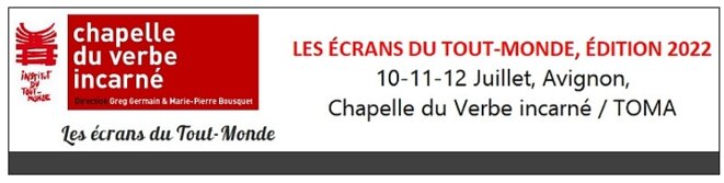 « Les Écrans du Tout-Monde » 10-11-12 juillet TOMA, Avignon