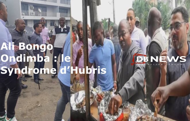 Ali Bongo Ondimba : le Syndrome d’Hubris