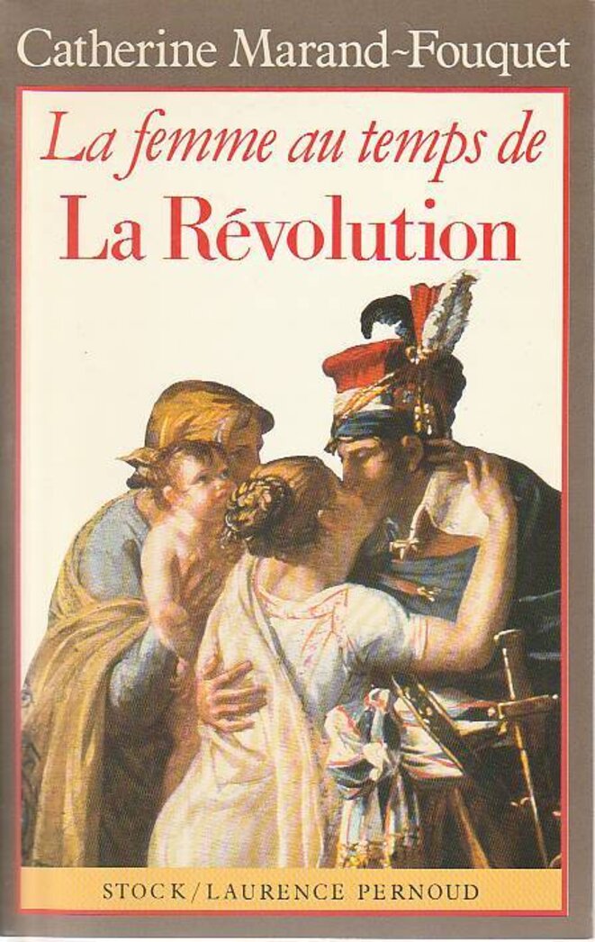 Couverture de La femme au temps de la Révolution, publié par Catherine Marand-Fouquet en 1989 chez Stock dans la collection de Laurence Pernoud.