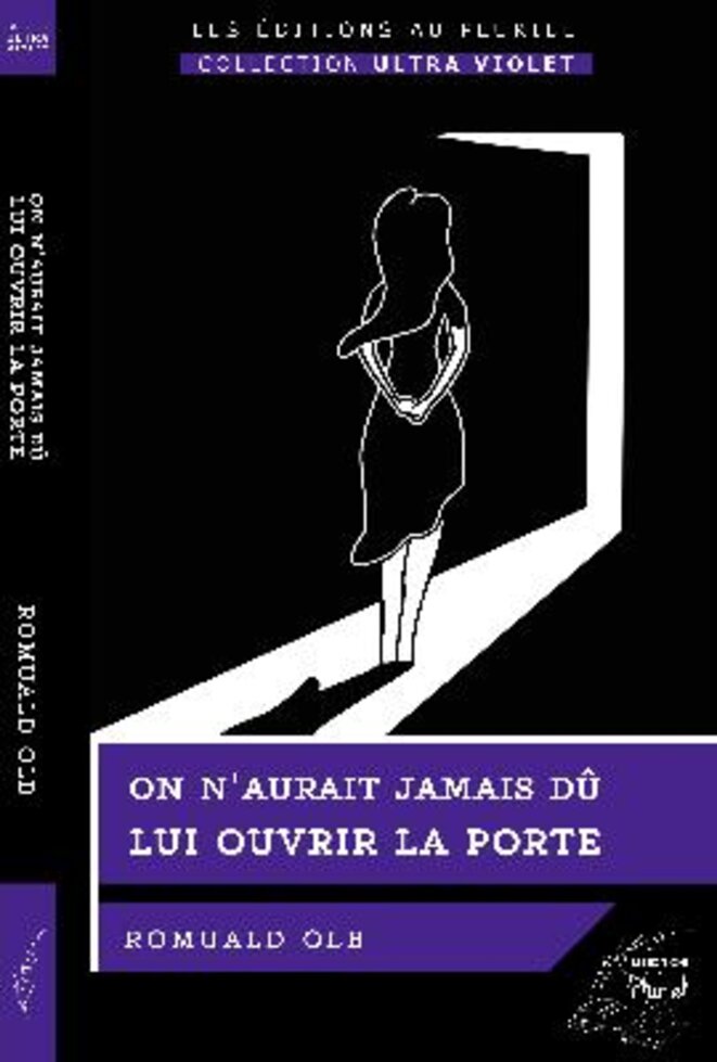 On n'aurait jamais dû lui ouvrir la porte de Romuald Olb