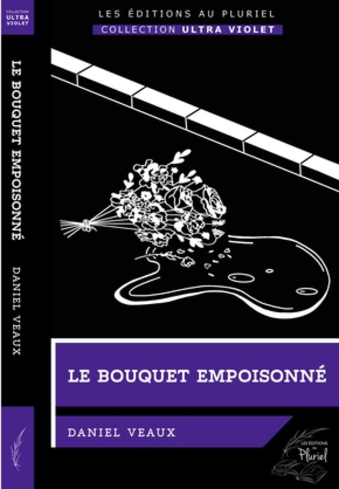 Le bouquet empoisonné de Daniel Veaux