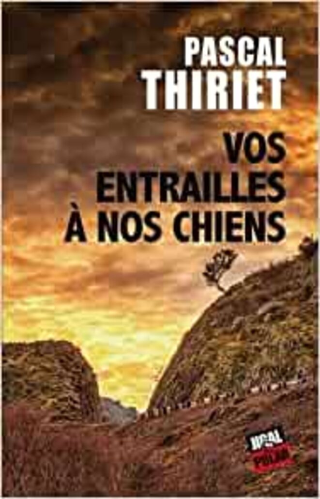 Vos entrailles à nos chiens de Pascal Thiriet