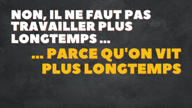 Non, il ne faut pas travailler plus longtemps parce qu'on vit plus longtemps !