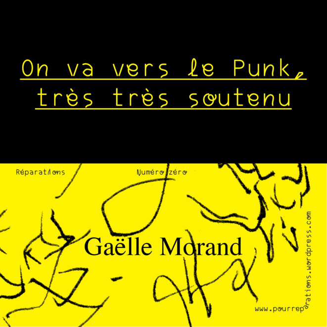 Revue Réparations —  On va vers le punk, très très soutenu — Gaëlle Morand