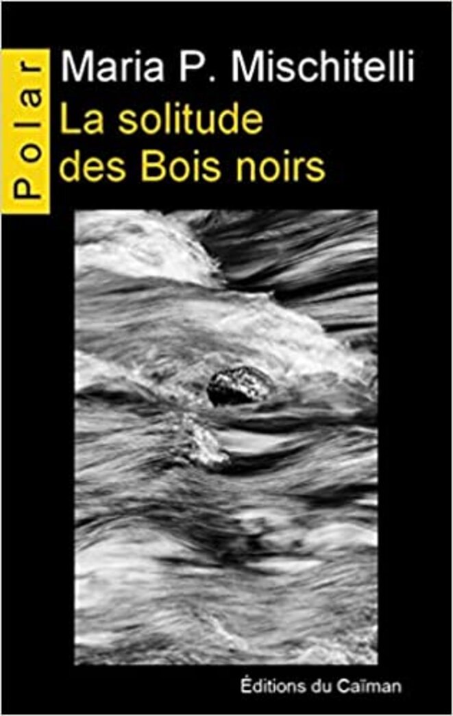 La solitude des Bois Noirs de Maria-P. Mischitelli