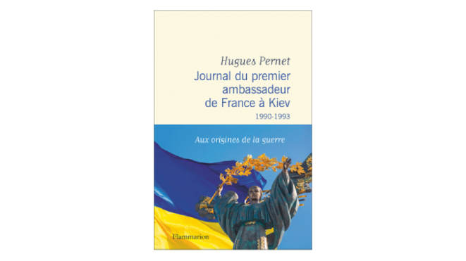 « Journal du premier ambassadeur de France à Kiev » - 5 questions à Hugues Pernet
