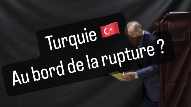 Turquie 2023 : Au bord de la rupture ?