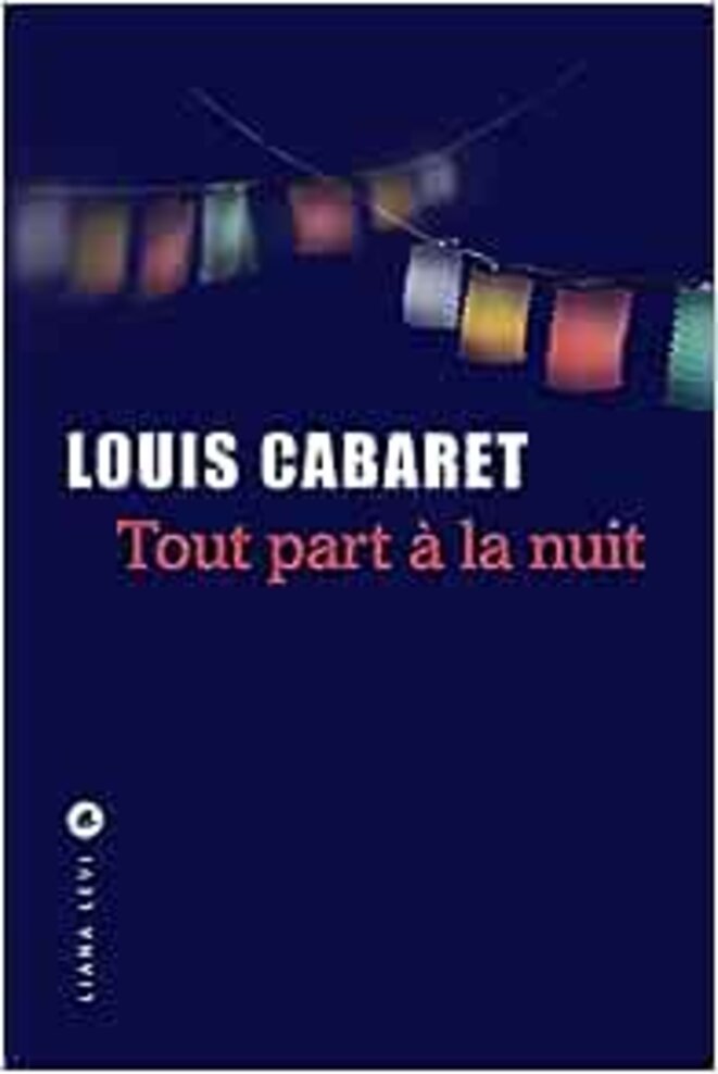 Tout part à la nuit de Louis Cabaret