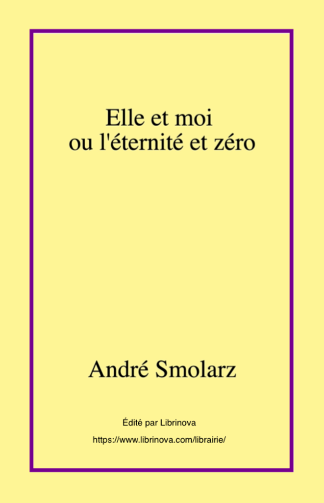 https://www.librinova.com/librairie/andre-smolarz/elle-et-moi-ou-l-eternite-et-zero