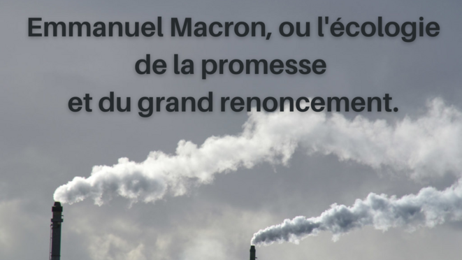 Emmanuel Macron, ou l'écologie de la promesse et du grand renoncement
