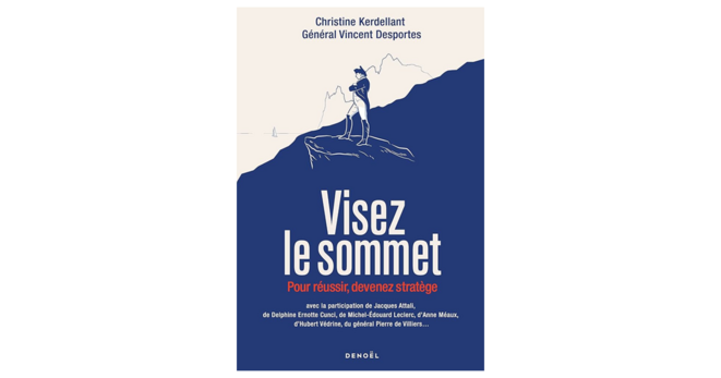 «Visez le sommet » - 4 questions à C. Kerdellant et au Gal. Desportes
