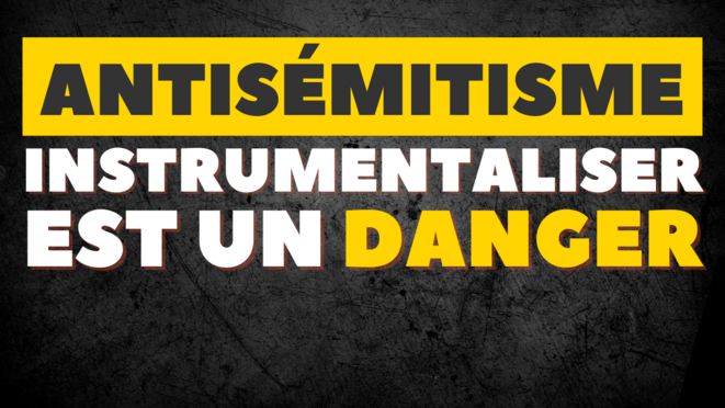 Antisémitisme : instrumentaliser est un danger