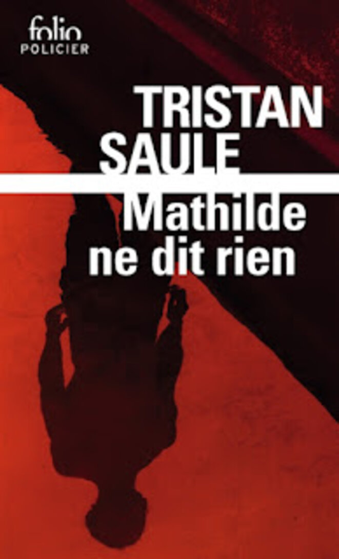 Mathilde ne dit rien de Tristan Saule