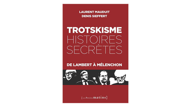 « Trotskisme, histoires secrètes. De Lambert à Mélenchon » - 4 q° à Denis Sieffert