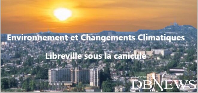 Environnement et Changements Climatiques : Libreville sous la canicule