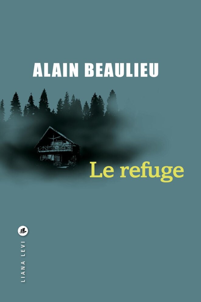 Le refuge d'Alain Beaulieu