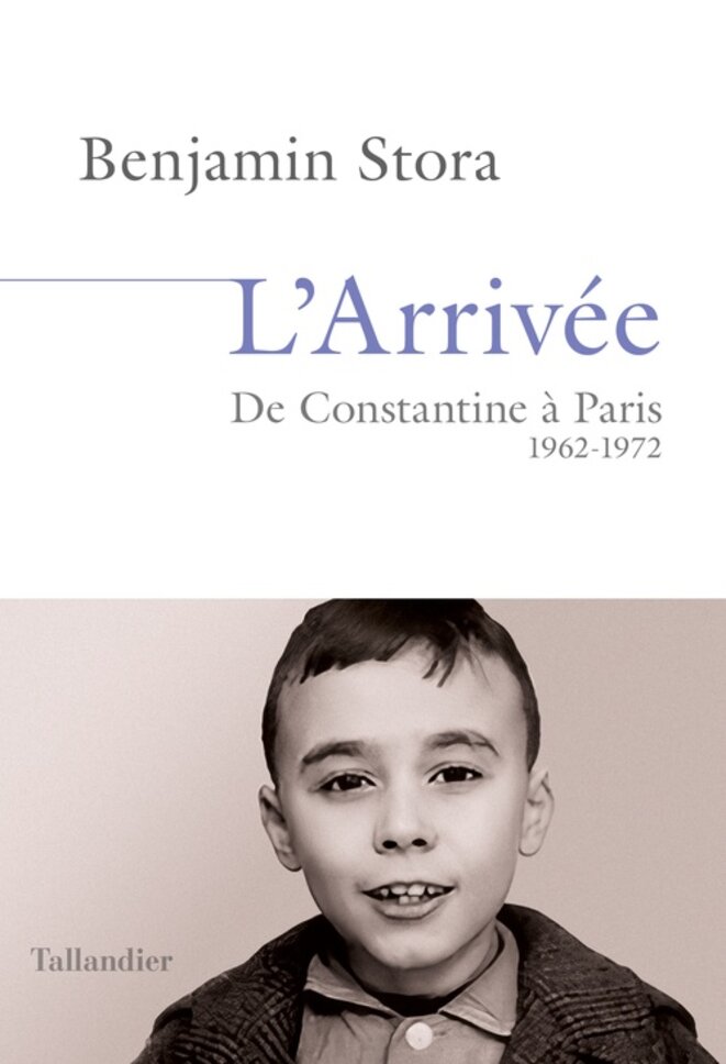 LES sOUVENIRS DE bENJAMIN STORA - De Constantine A Paris  1962 -1972-