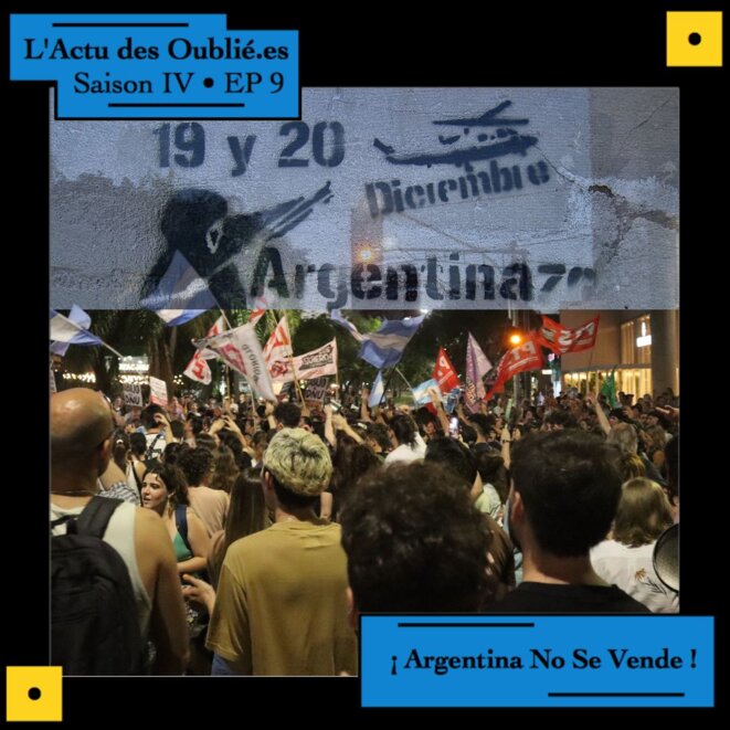 L'Actu des Oublié.e.s • Saison IV • Episode 9 • ¡ Argentina No Se Vende !