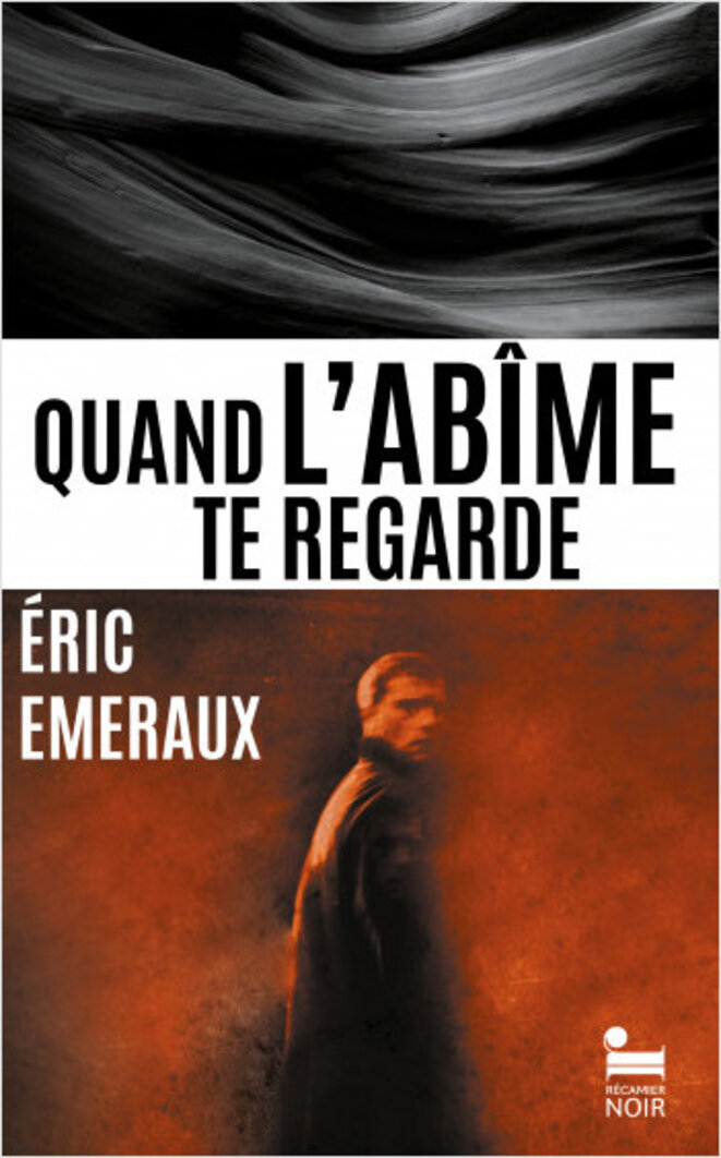 Quand l'abîme te regarde d'Eric Emeraux