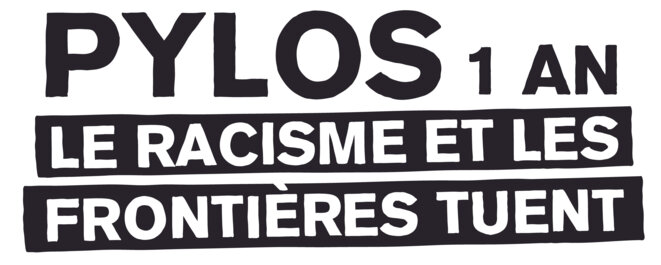 Pylos 1 an - Le racisme et les frontières tuent !