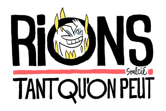 Rions tant qu’on peut