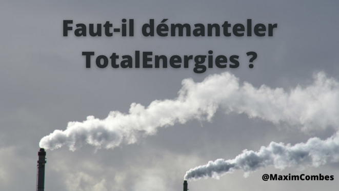 Faut-il démanteler TotalEnergies ?